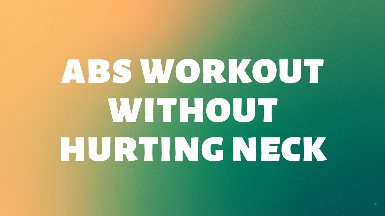 You are currently viewing How to work your abs without neck pain