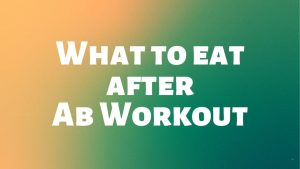 Read more about the article Foods to Eat After an Ab Workout