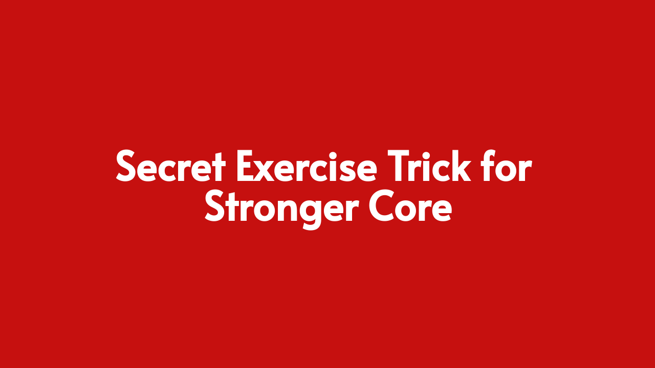 Secret Exercise Trick for Stronger Core