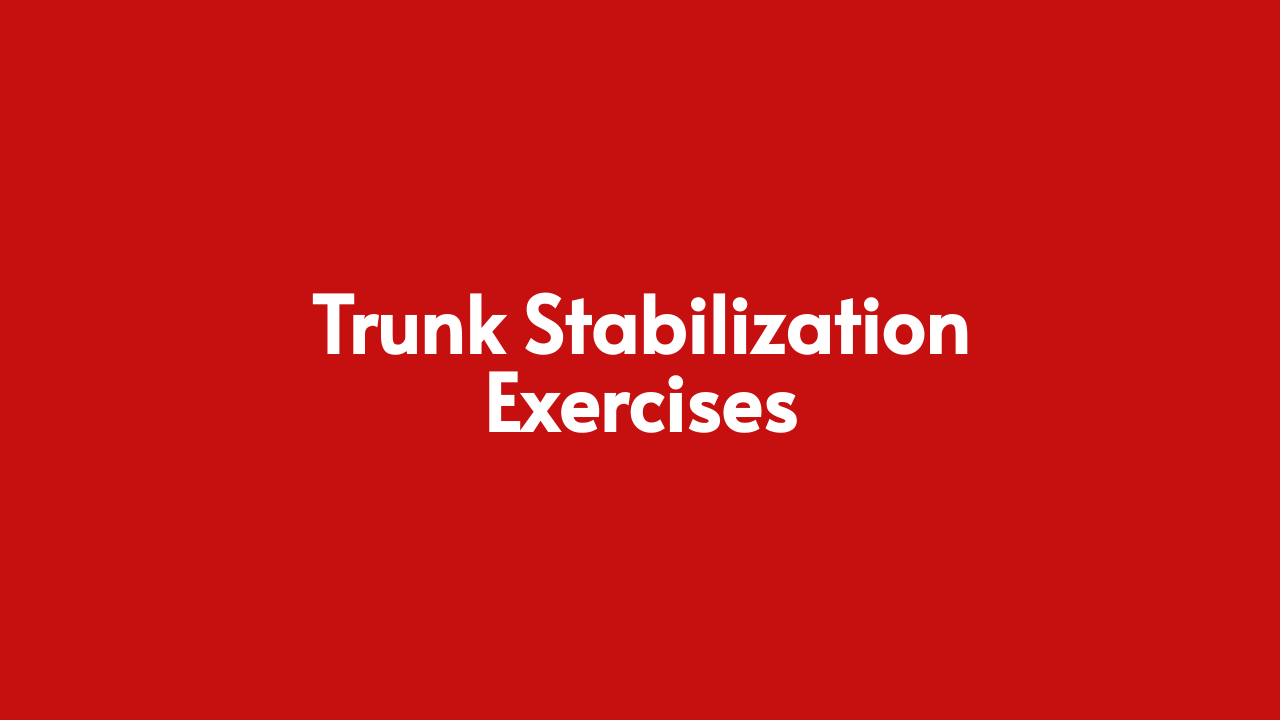Trunk Stabilization Exercises